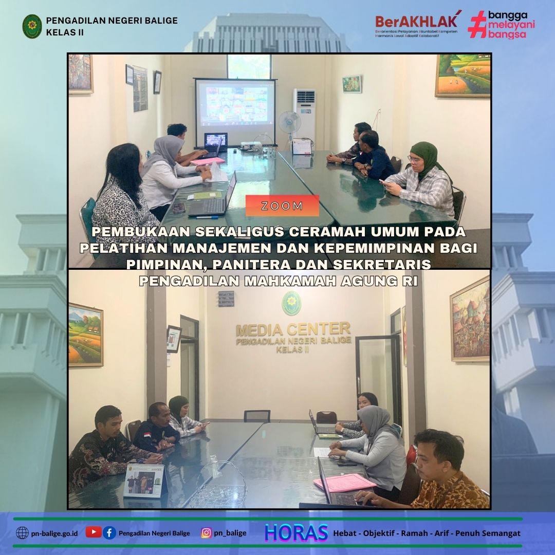 PENGADILAN NEGERI BALIGE SECARA ONLINE MENGIKUTI ACARA PEMBUKAAN SEKALIGUS CERAMAH UMUM PADA PELATIHAN MANAJEMEN DAN KEPEMIMPINAN BAGI PIMPINAN, PANITERA DAN SEKRETARIS PENGADILAN MAHKAMAH AGUNG RI PENGADILAN NEGERI BALIGE SECARA ONLINE MENGIKUTI ACARA PEMBUKAAN SEKALIGUS CERAMAH UMUM PADA PELATIHAN MANAJEMEN DAN KEPEMIMPINAN BAGI PIMPINAN, PANITERA DAN SEKRETARIS PENGADILAN MAHKAMAH AGUNG RI